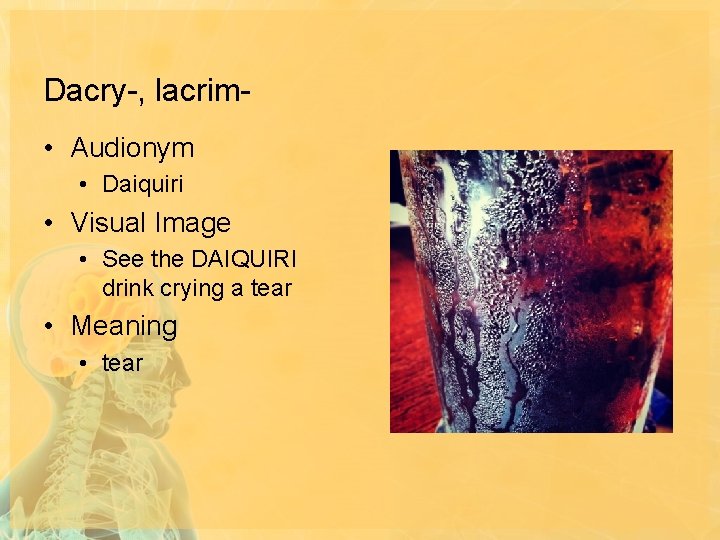Dacry-, lacrim • Audionym • Daiquiri • Visual Image • See the DAIQUIRI drink