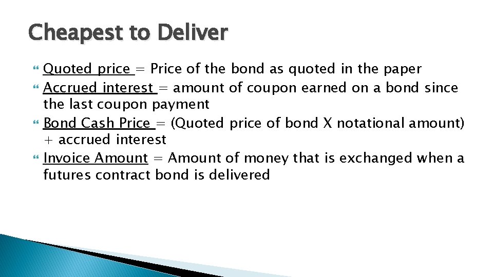 Cheapest to Deliver Quoted price = Price of the bond as quoted in the