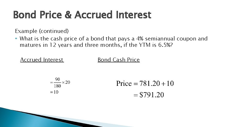 Bond Price & Accrued Interest Example (continued) What is the cash price of a