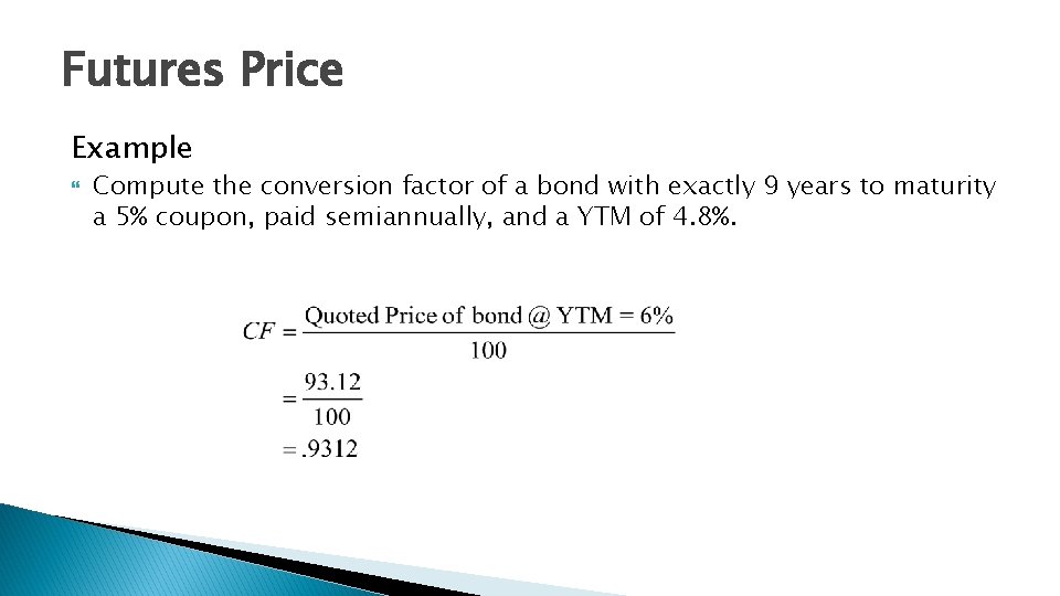Futures Price Example Compute the conversion factor of a bond with exactly 9 years
