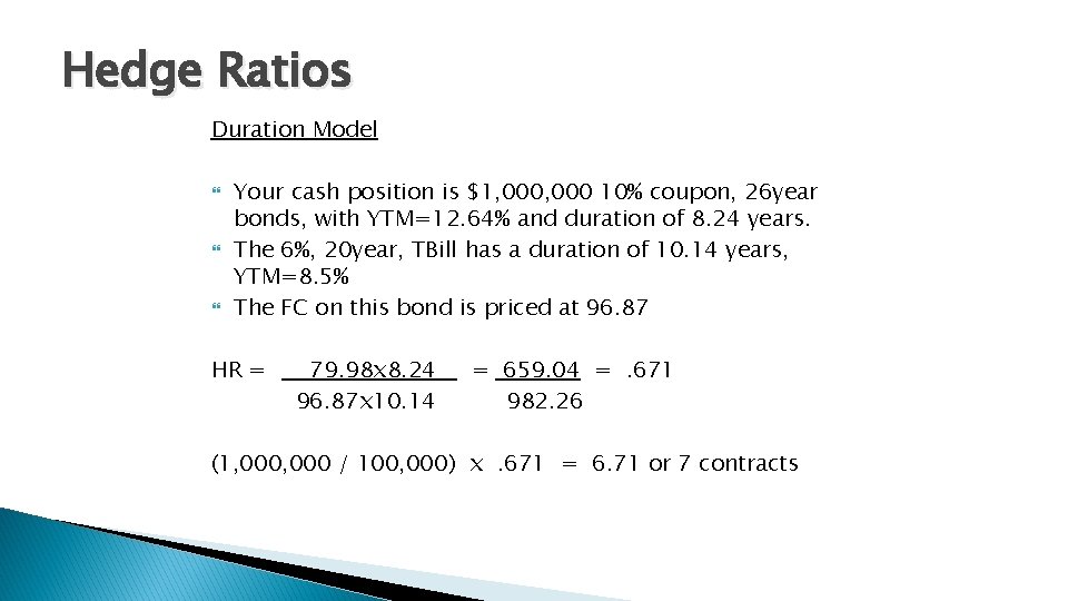 Hedge Ratios Duration Model Your cash position is $1, 000 10% coupon, 26 year