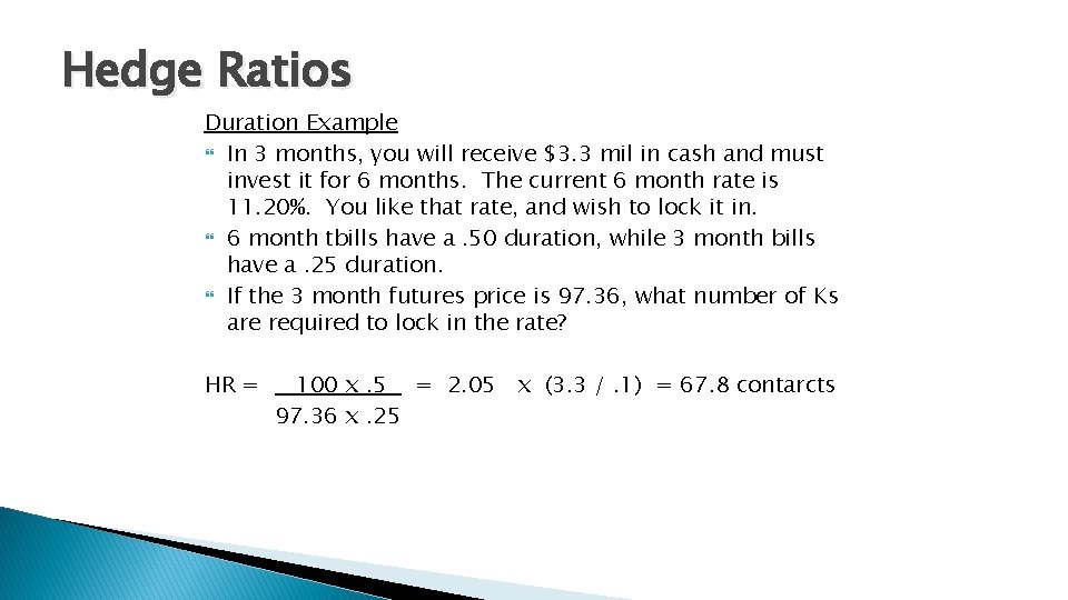 Hedge Ratios Duration Example In 3 months, you will receive $3. 3 mil in