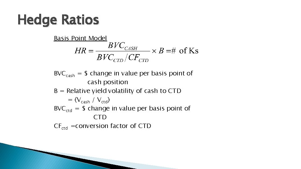 Hedge Ratios Basis Point Model BVCcash = $ change in value per basis point