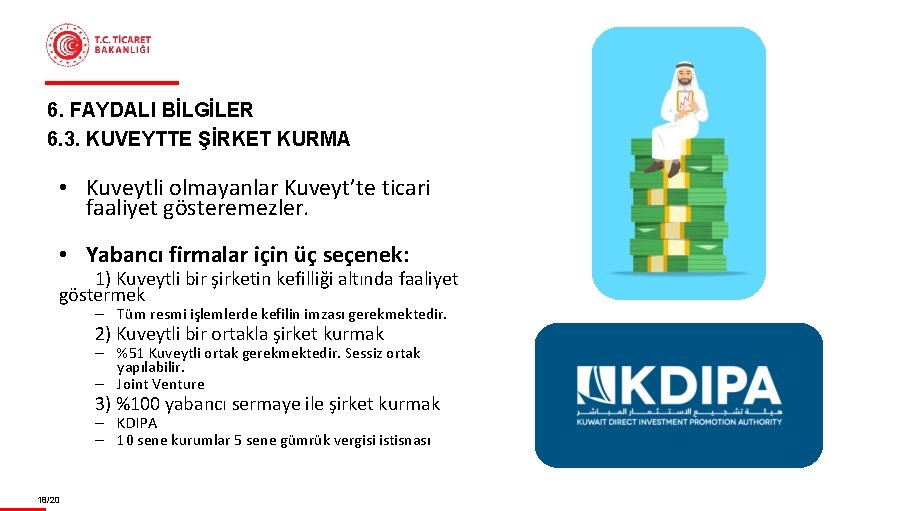 6. FAYDALI BİLGİLER 6. 3. KUVEYTTE ŞİRKET KURMA • Kuveytli olmayanlar Kuveyt’te ticari faaliyet