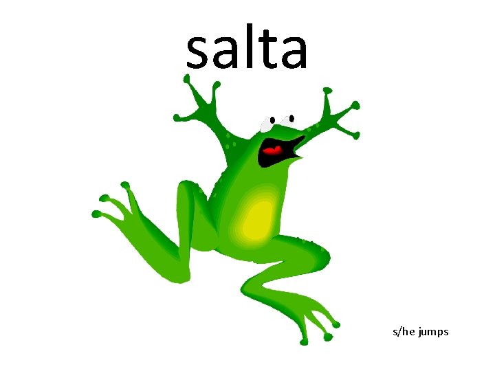 salta s/he jumps 