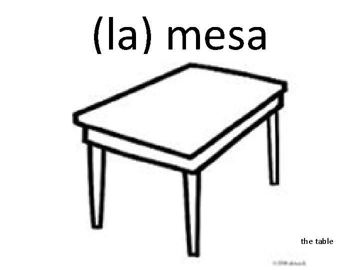 (la) mesa the table 