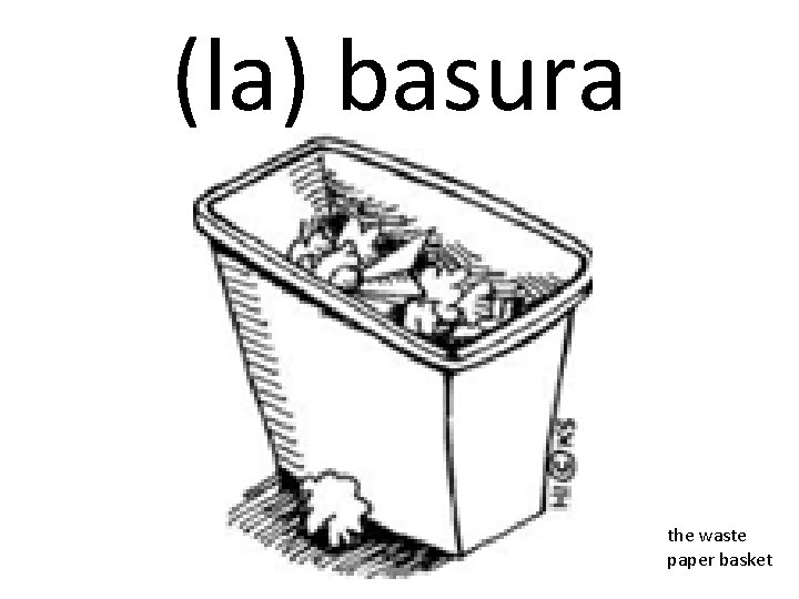 (la) basura the waste paper basket 