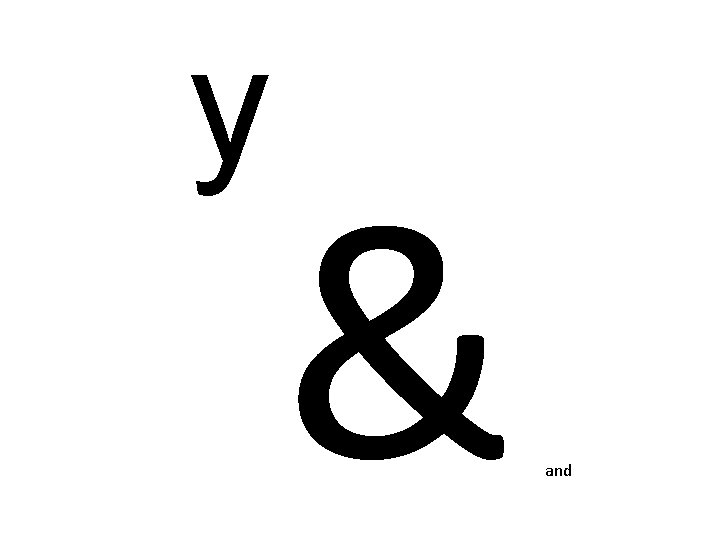 y & and 