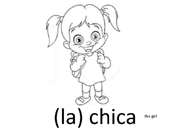 (la) chica the girl 