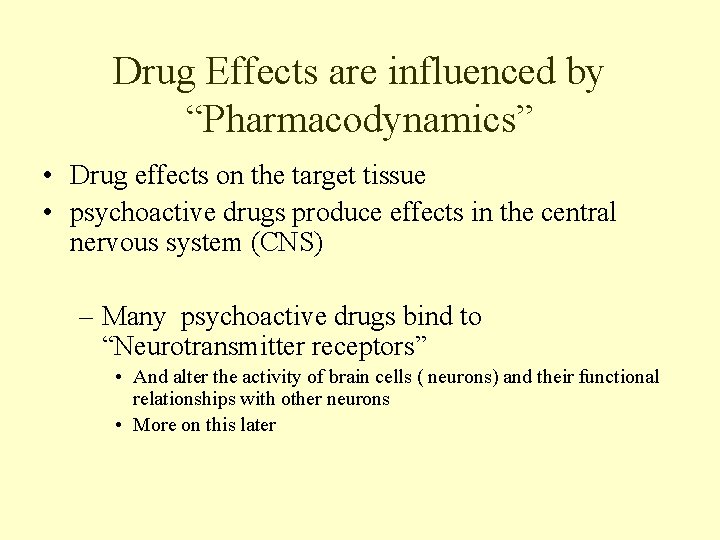 Drug Effects are influenced by “Pharmacodynamics” • Drug effects on the target tissue •