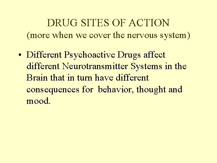 DRUG SITES OF ACTION (more when we cover the nervous system) • Different Psychoactive