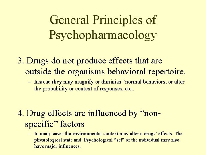 General Principles of Psychopharmacology 3. Drugs do not produce effects that are outside the