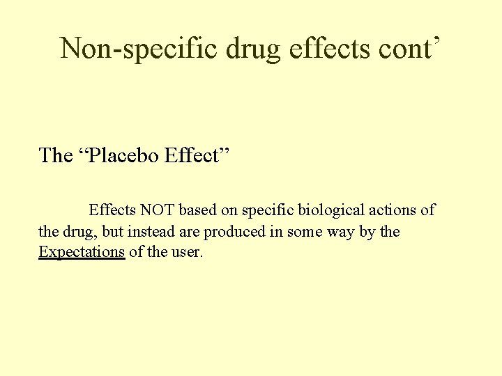 Non-specific drug effects cont’ The “Placebo Effect” Effects NOT based on specific biological actions