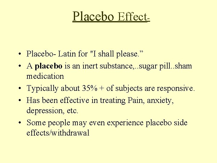 Placebo Effect • Placebo- Latin for "I shall please. ” • A placebo is