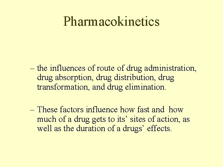 Pharmacokinetics – the influences of route of drug administration, drug absorption, drug distribution, drug