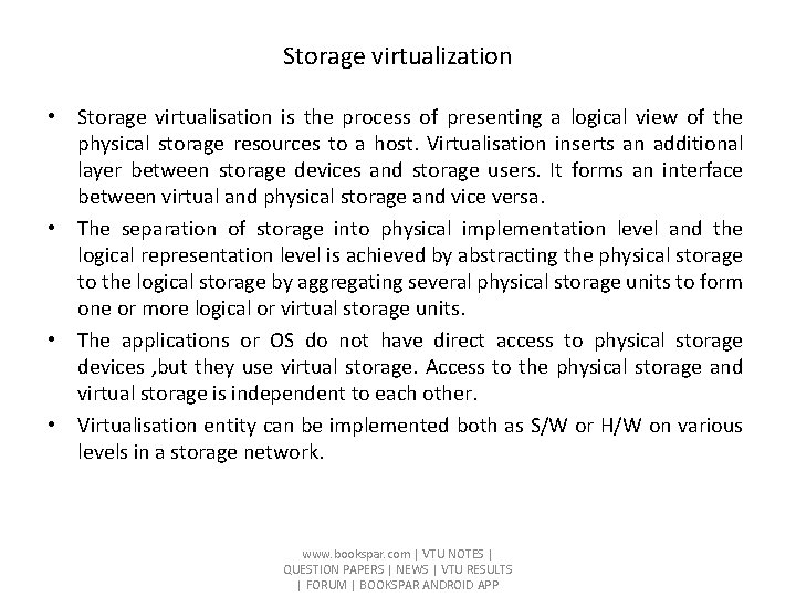 Storage virtualization • Storage virtualisation is the process of presenting a logical view of