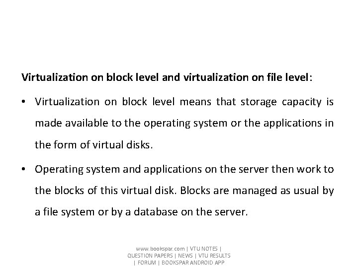 Virtualization on block level and virtualization on file level: • Virtualization on block level