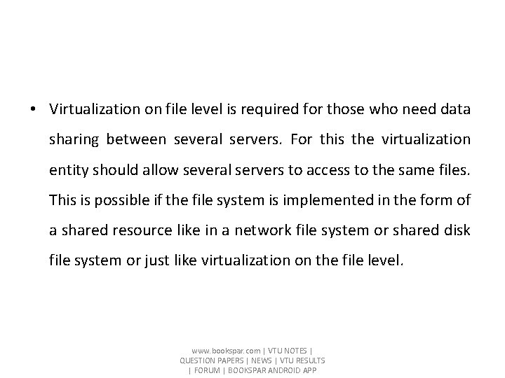  • Virtualization on file level is required for those who need data sharing