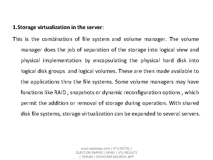 1. Storage virtualization in the server: This is the combination of file system and