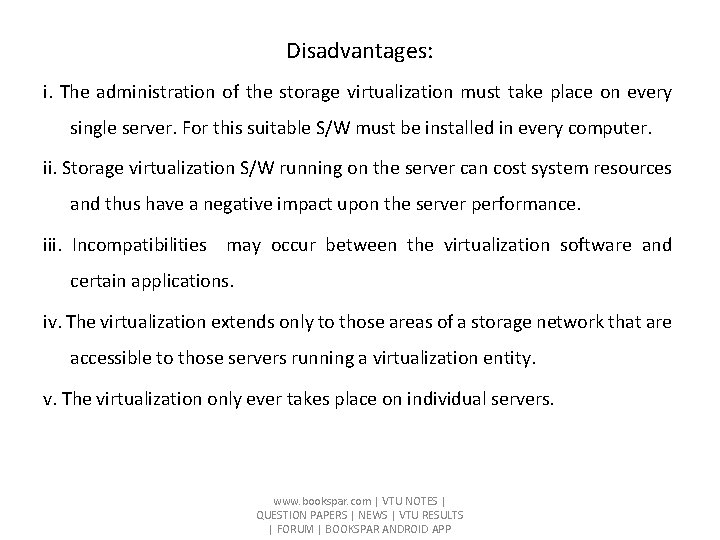 Disadvantages: i. The administration of the storage virtualization must take place on every single