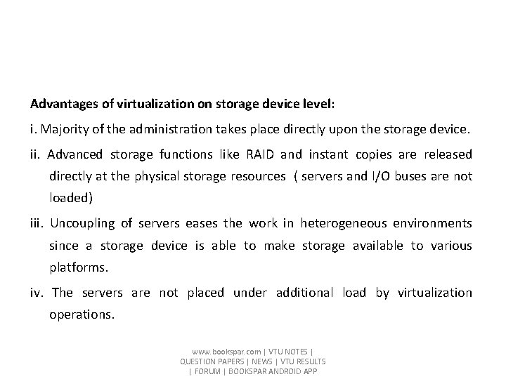 Advantages of virtualization on storage device level: i. Majority of the administration takes place