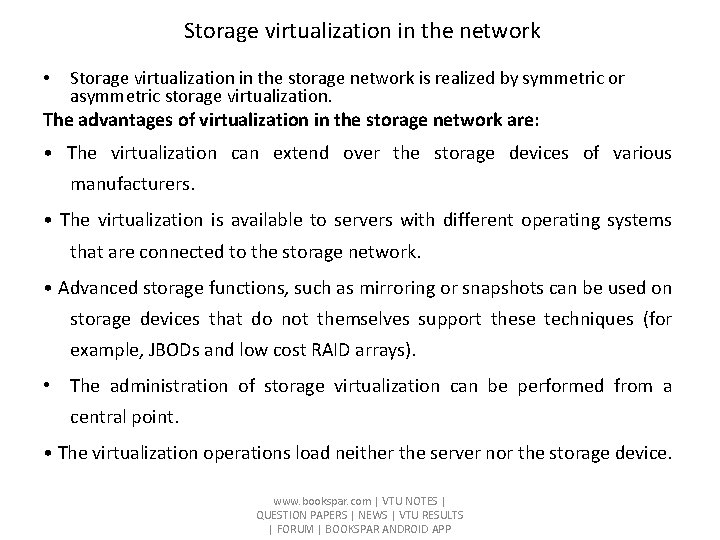 Storage virtualization in the network • Storage virtualization in the storage network is realized