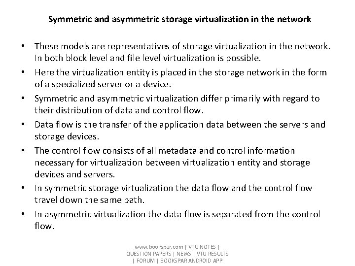 Symmetric and asymmetric storage virtualization in the network • These models are representatives of