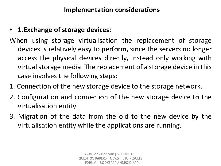 Implementation considerations • 1. Exchange of storage devices: When using storage virtualisation the replacement