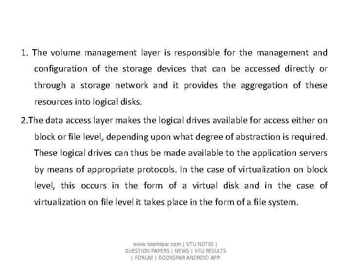 1. The volume management layer is responsible for the management and configuration of the