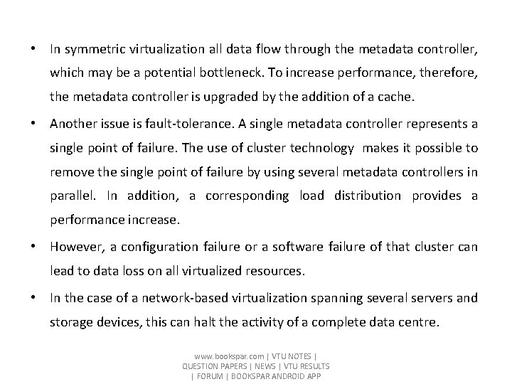  • In symmetric virtualization all data flow through the metadata controller, which may