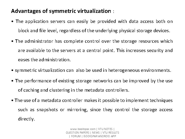 Advantages of symmetric virtualization : • The application servers can easily be provided with