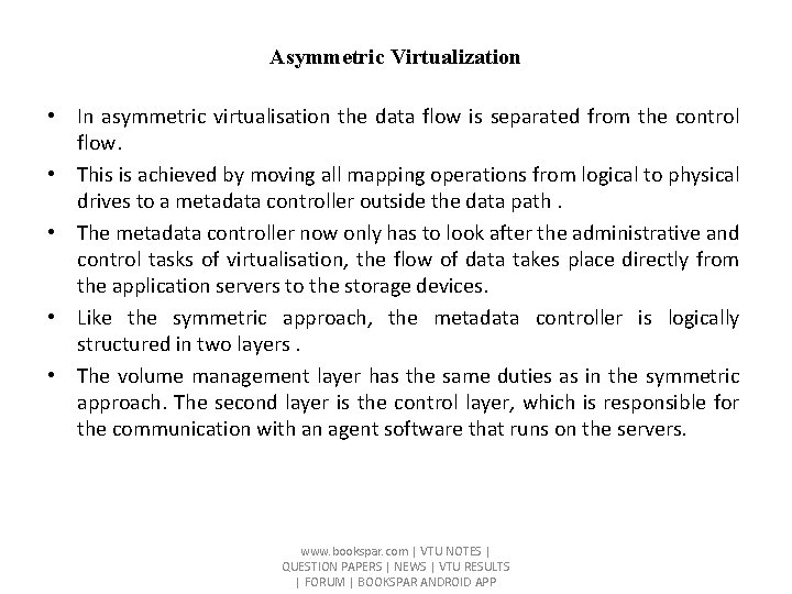 Asymmetric Virtualization • In asymmetric virtualisation the data flow is separated from the control