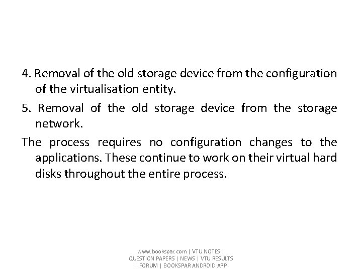 4. Removal of the old storage device from the configuration of the virtualisation entity.