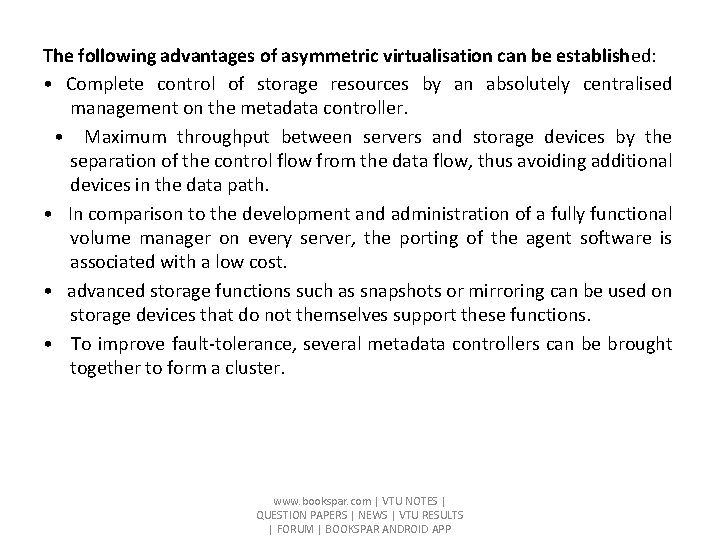 The following advantages of asymmetric virtualisation can be established: • Complete control of storage