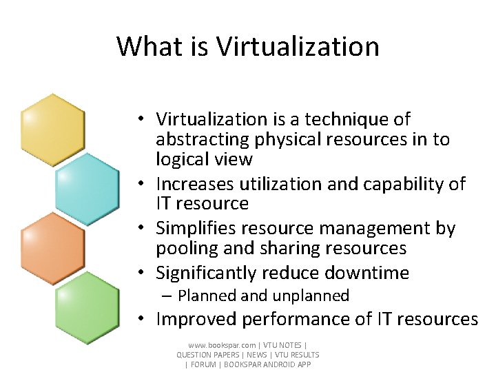 What is Virtualization • Virtualization is a technique of abstracting physical resources in to