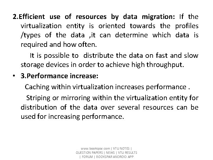 2. Efficient use of resources by data migration: If the virtualization entity is oriented