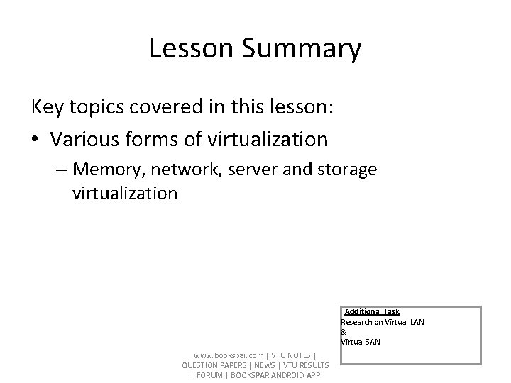 Lesson Summary Key topics covered in this lesson: • Various forms of virtualization –