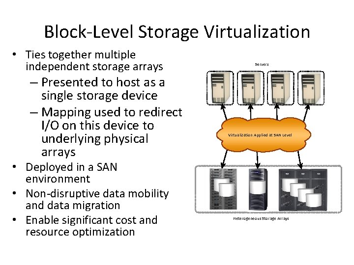 Block-Level Storage Virtualization • Ties together multiple independent storage arrays – Presented to host
