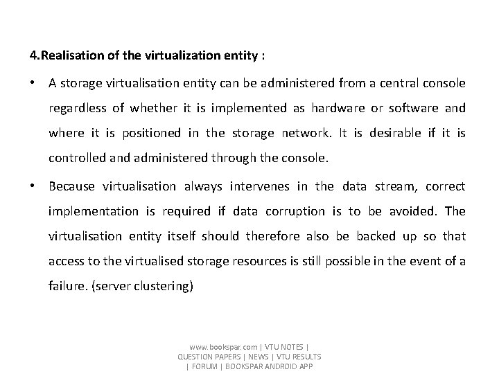 4. Realisation of the virtualization entity : • A storage virtualisation entity can be