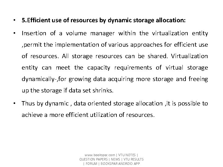  • 5. Efficient use of resources by dynamic storage allocation: • Insertion of