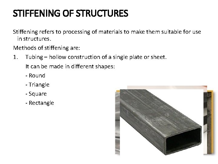 STIFFENING OF STRUCTURES Stiffening refers to processing of materials to make them suitable for