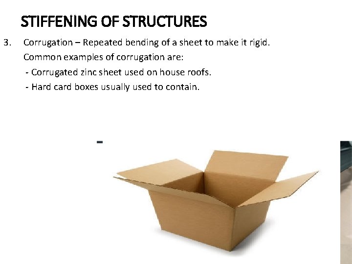 STIFFENING OF STRUCTURES 3. Corrugation – Repeated bending of a sheet to make it