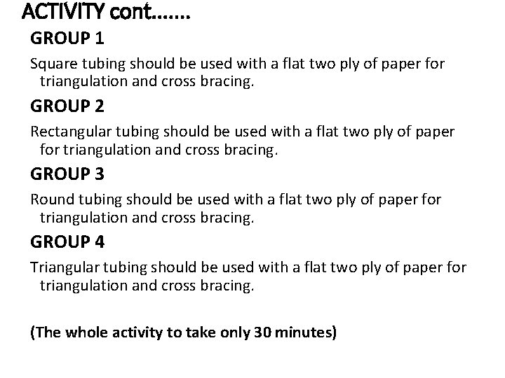 ACTIVITY cont. . . . GROUP 1 Square tubing should be used with a