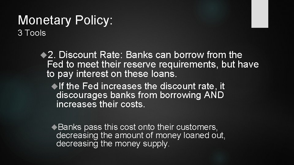 Monetary Policy: 3 Tools 2. Discount Rate: Banks can borrow from the Fed to
