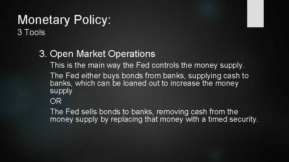 Monetary Policy: 3 Tools 3. Open Market Operations This is the main way the