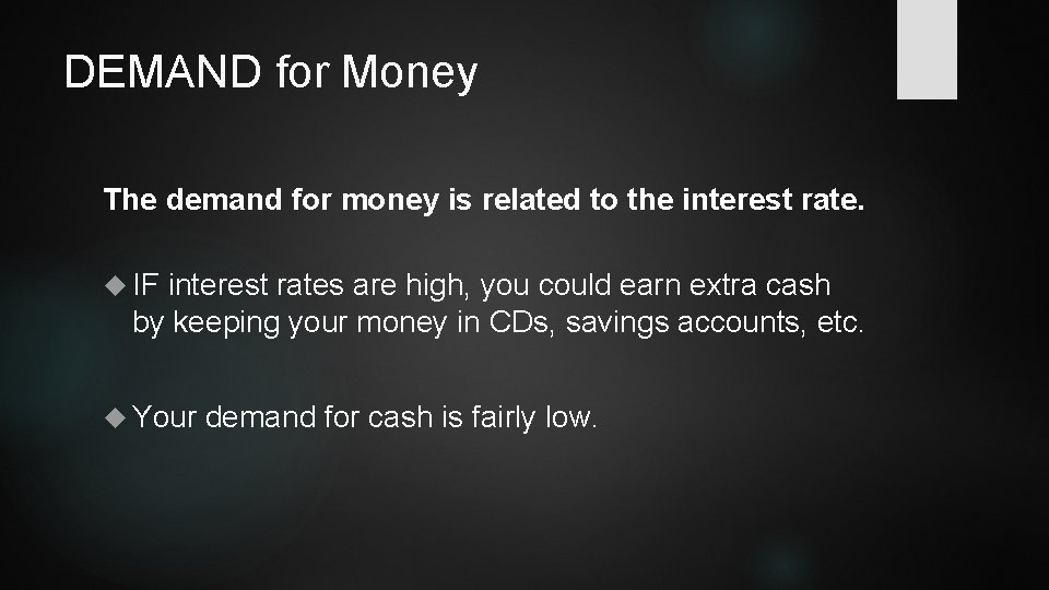 DEMAND for Money The demand for money is related to the interest rate. IF