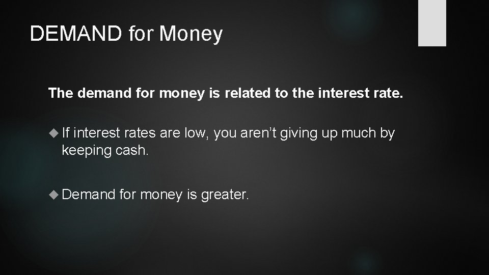 DEMAND for Money The demand for money is related to the interest rate. If