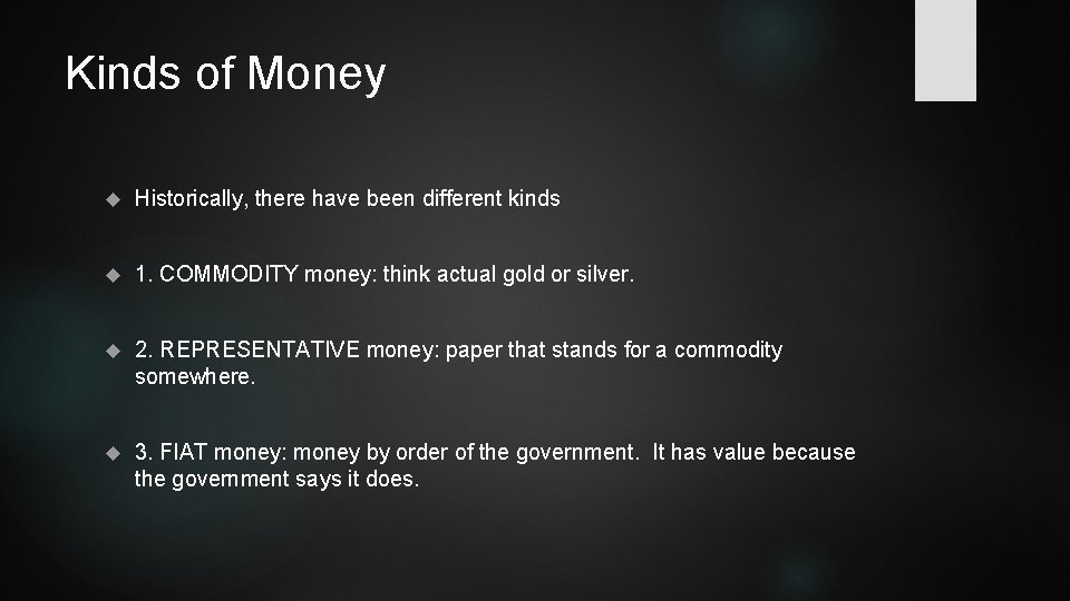Kinds of Money Historically, there have been different kinds 1. COMMODITY money: think actual