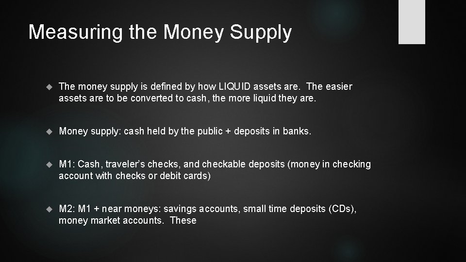 Measuring the Money Supply The money supply is defined by how LIQUID assets are.