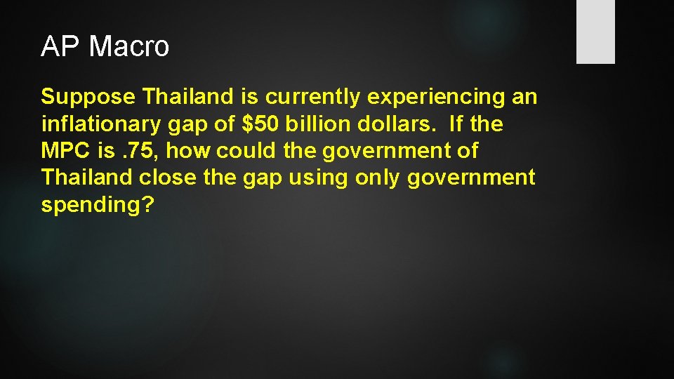 AP Macro Suppose Thailand is currently experiencing an inflationary gap of $50 billion dollars.